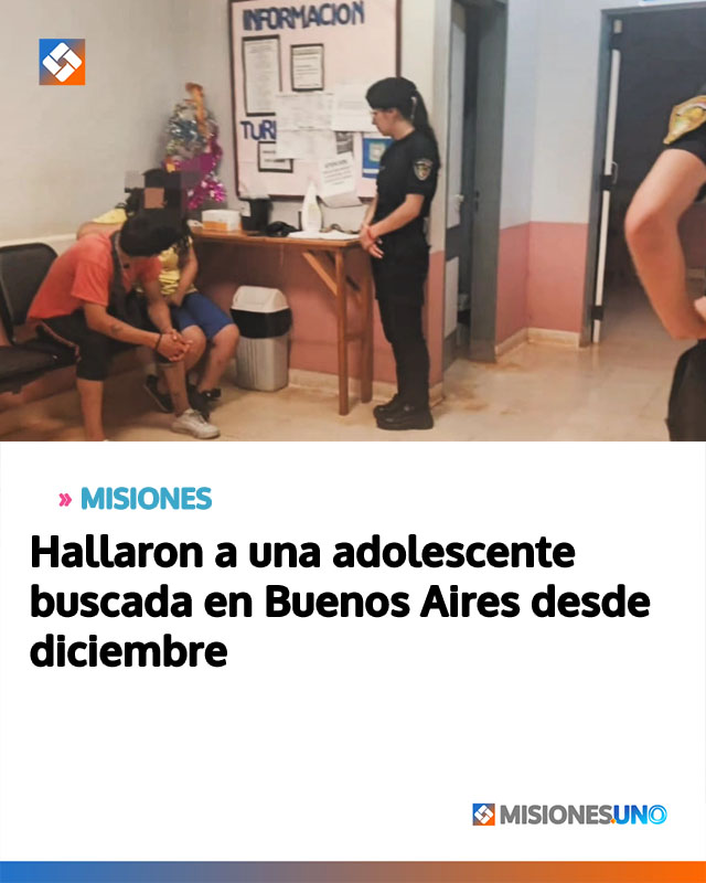 MISIONES: Hallaron a una adolescente buscada en Buenos Aires desde diciembre