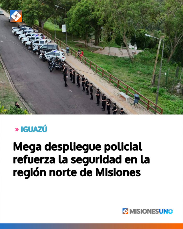 Mega despliegue policial refuerza la seguridad en la región norte de Misiones