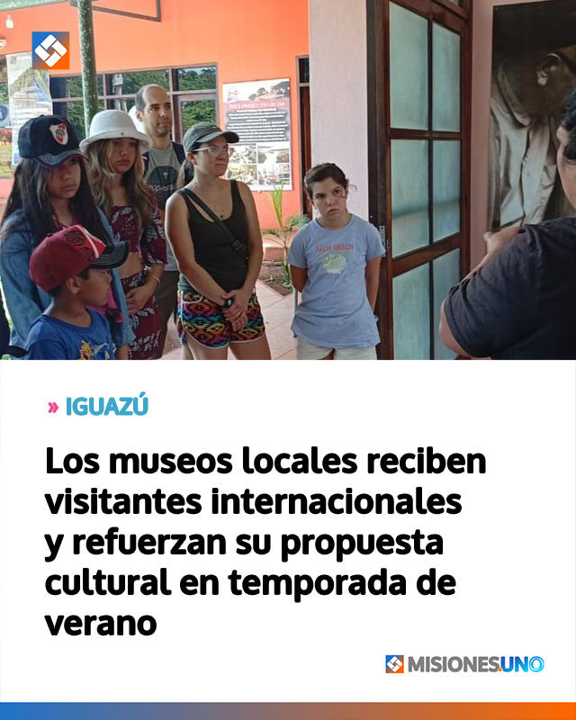 IGUAZÚ: Los museos locales reciben visitantes internacionales y refuerzan su propuesta cultural en temporada de verano