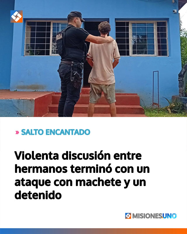 SALTO ENCANTADO: Violenta discusión entre hermanos terminó con un ataque con machete y un detenido