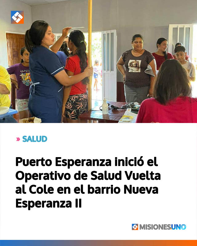 Puerto Esperanza inició el Operativo de Salud Vuelta al Cole en el barrio Nueva Esperanza II