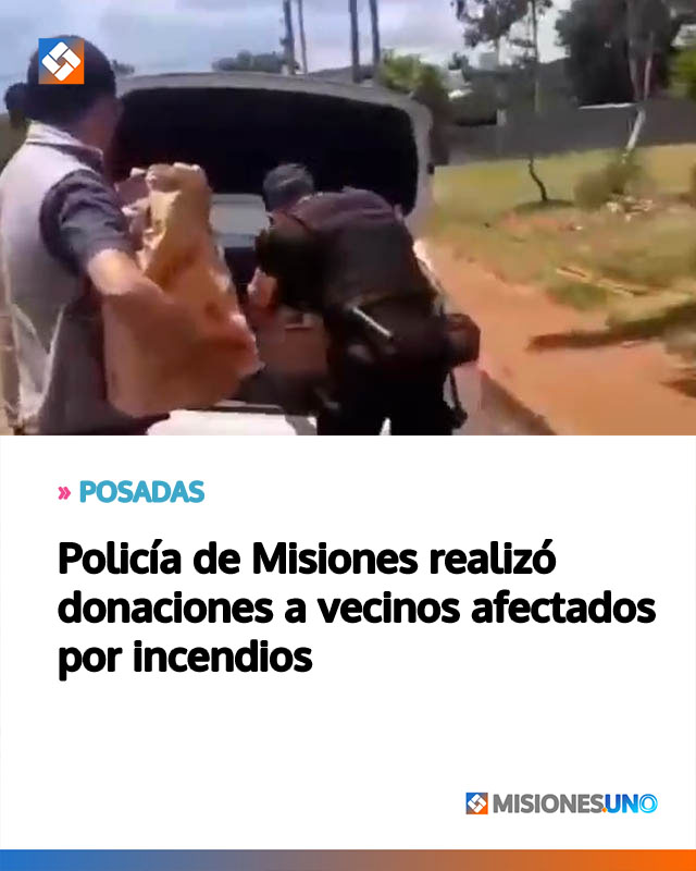 Policía de Misiones realizó donaciones a vecinos afectados por incendios