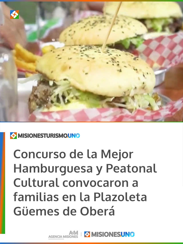 Concurso de la Mejor Hamburguesa y Peatonal Cultural convocaron a familias en la Plazoleta Güemes de Oberá