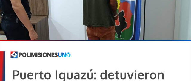 Puerto Iguazú: detuvieron a un hombre acusado de agredir a un trabajador de seguridad